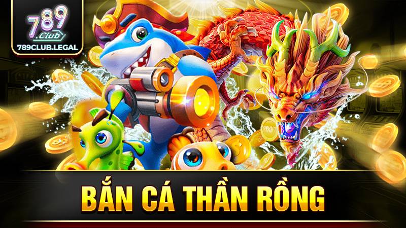 789Club bắn cá thần rồng